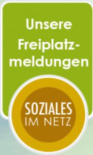 Text in grüner Schrift: "Unsere Freiplatzmeldungen"; darunter ein runder Button mit "Soziales im Netz".